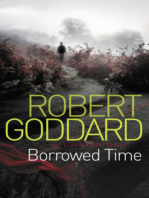 Title details for Borrowed Time by Robert Goddard - Wait list